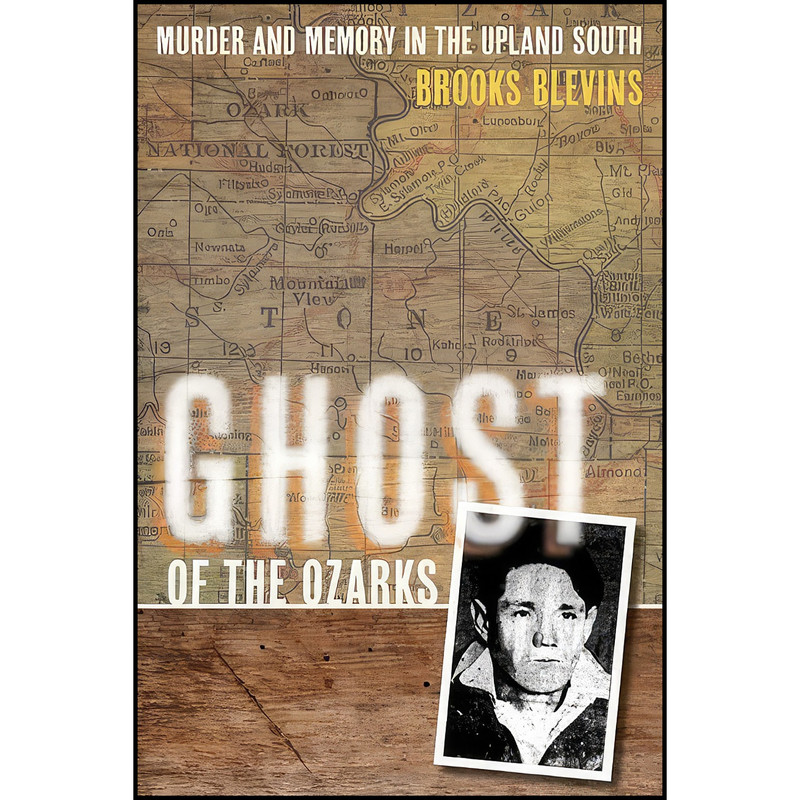 کتاب Ghost of the Ozarks اثر Brooks Blevins انتشارات University of Illinois Press