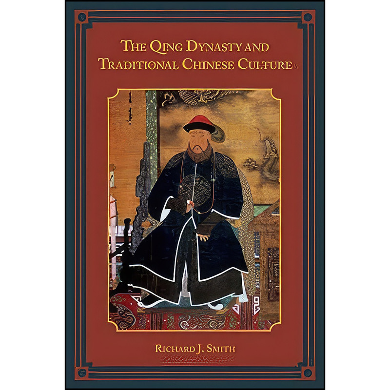 کتاب The Qing Dynasty and Traditional Chinese Culture اثر Richard J. Smith انتشارات Rowman & Littlefield Publishers