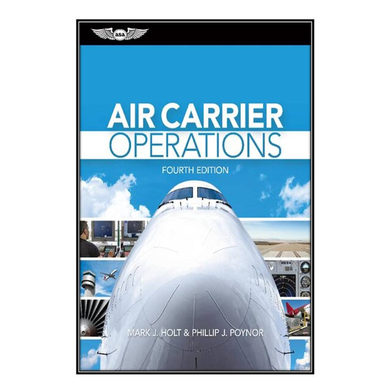 کتاب Air Carrier Operations اثر Mark J. Holt, Phillip J. Poynor انتشارات مؤلفين طلايي
