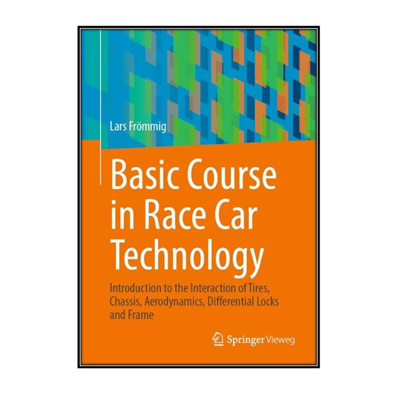 کتاب Basic Course in Race Car Technology اثر Lars Frömmig انتشارات مؤلفين طلايي
