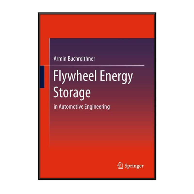 کتاب Flywheel Energy Storage اثر Armin Buchroithner انتشارات مؤلفين طلايي
