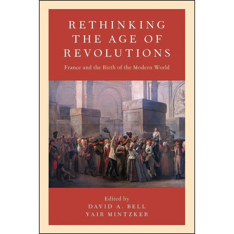 کتاب Rethinking the Age of Revolutions اثر David A. Bell and Yair Mintzker انتشارات Oxford University Press