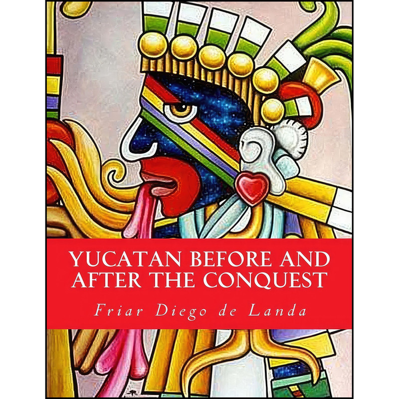 کتاب Yucatan Before and After the Conquest اثر جمعي از نويسندگان انتشارات تازه ها