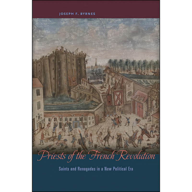 کتاب Priests of the French Revolution اثر Joseph F. Byrnes انتشارات Penn State University Press