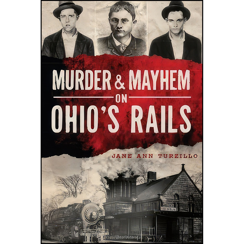 کتاب Murder & Mayhem on Ohio's Rails اثر جمعي از نويسندگان انتشارات The History Press