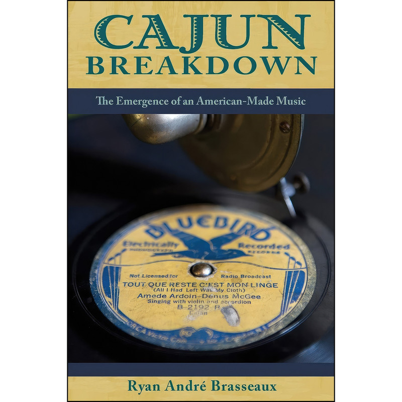 کتاب Cajun Breakdown اثر Ryan A. Brasseaux انتشارات Oxford University Press