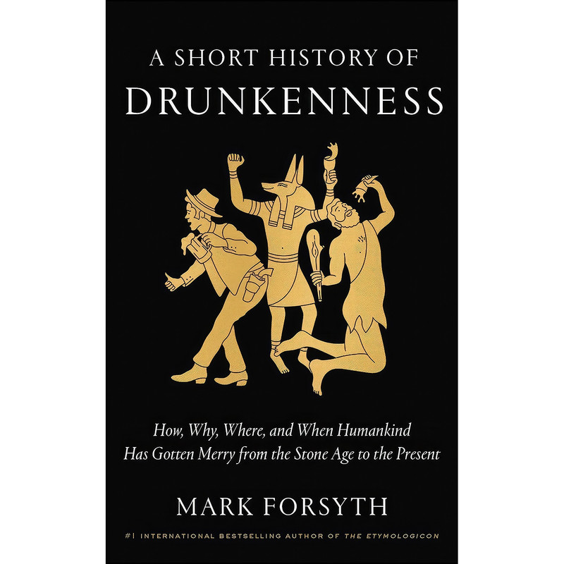 کتاب A Short History of Drunkenness اثر Mark Forsyth انتشارات Crown