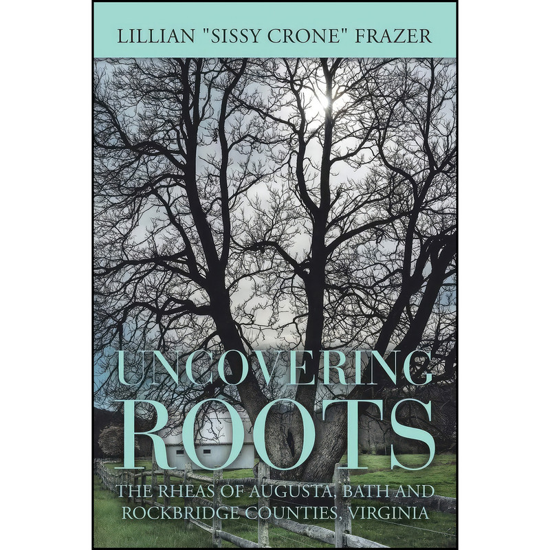 کتاب Uncovering Roots اثر Lillian (Sissy Crone) Frazer انتشارات Authorhouse