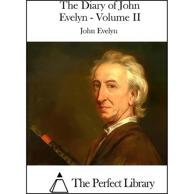 کتاب The Diary of John Evelyn - Volume II  اثر John Evelyn and The Perfect Library انتشارات تازه ها