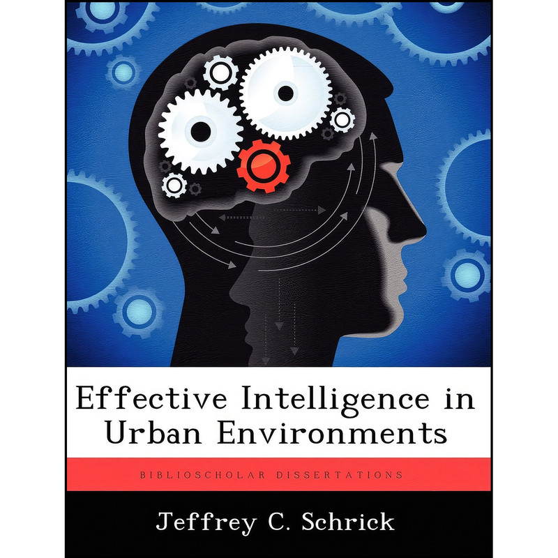 کتاب Effective Intelligence in Urban Environments اثر Jeffrey C. Schrick انتشارات BiblioScholar