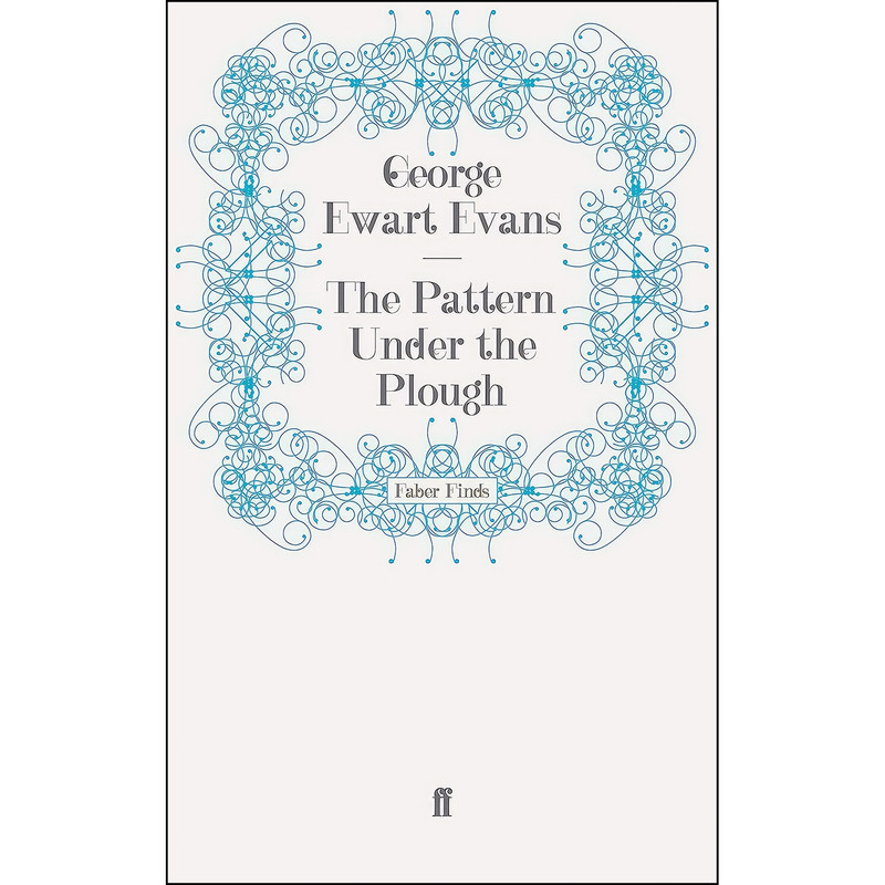کتاب The Pattern Under the Plough اثر George Ewart Evans and George Evans انتشارات Faber and Faber