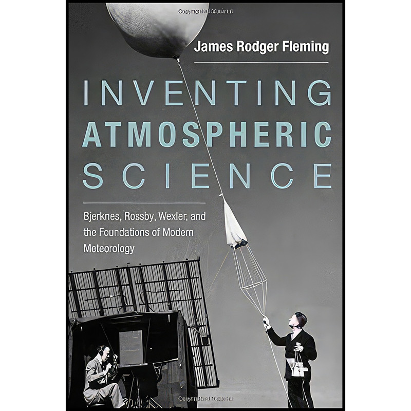 کتاب Inventing Atmospheric Science اثر James Rodger Fleming انتشارات The MIT Press