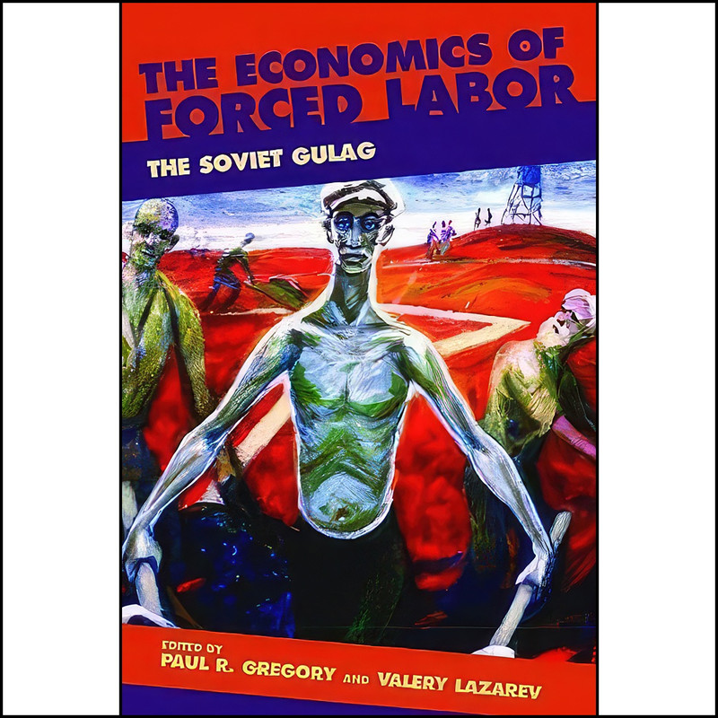 کتاب The Economics of Forced Labor اثر Paul R. Gregory and Valery Lazarev انتشارات Hoover Institution Press