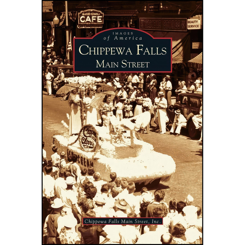 کتاب Chippewa Falls اثر Inc Chippewa Falls Main Street انتشارات Arcadia Publishing Library Editions