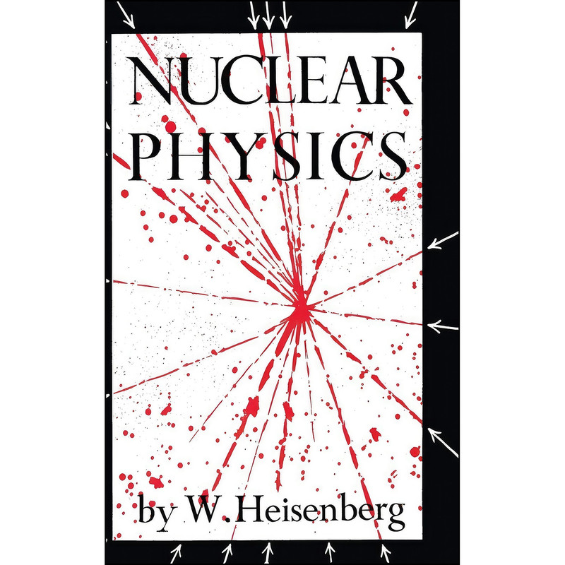 کتاب Nuclear Physics اثر Werner Heisenberg انتشارات Philosophical Library