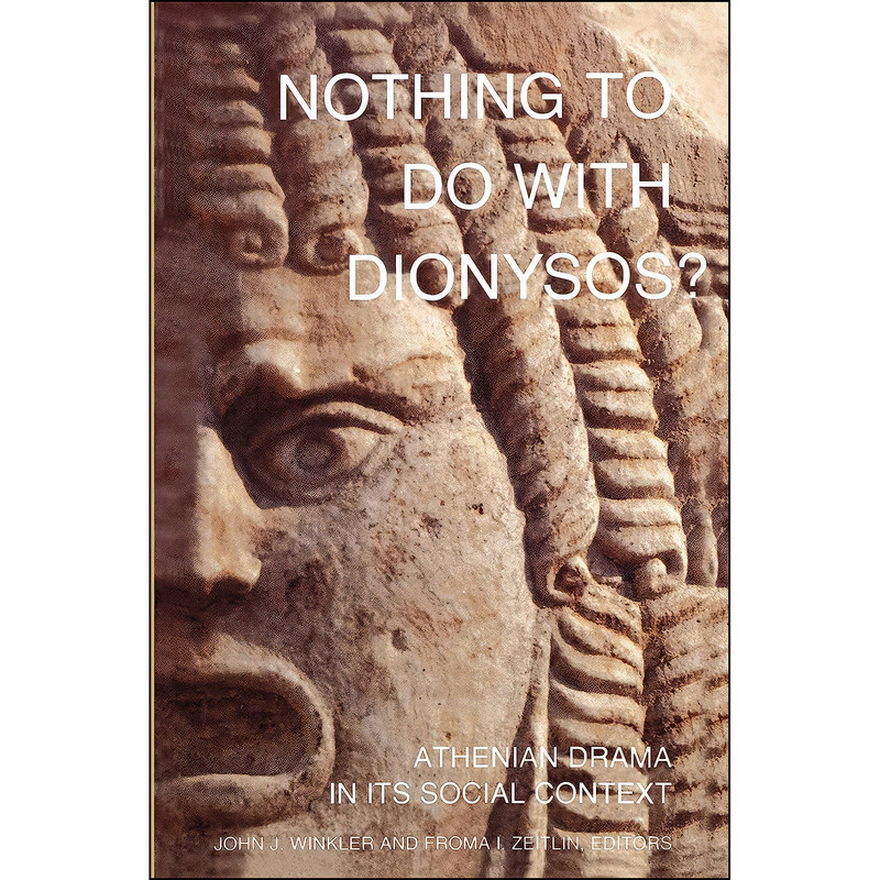 کتاب Nothing to Do with Dionysos? Athenian Drama in Its Social Context اثر جمعي از نويسندگان انتشارات Princeton University Press