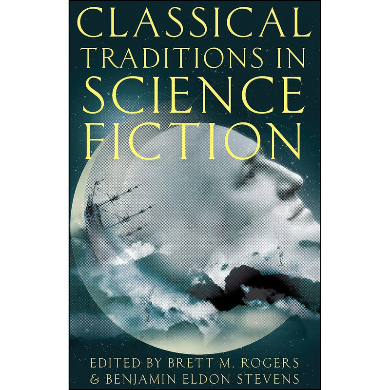 کتاب Classical Traditions in Science Fiction  اثر جمعي از نويسندگان انتشارات Oxford University Press