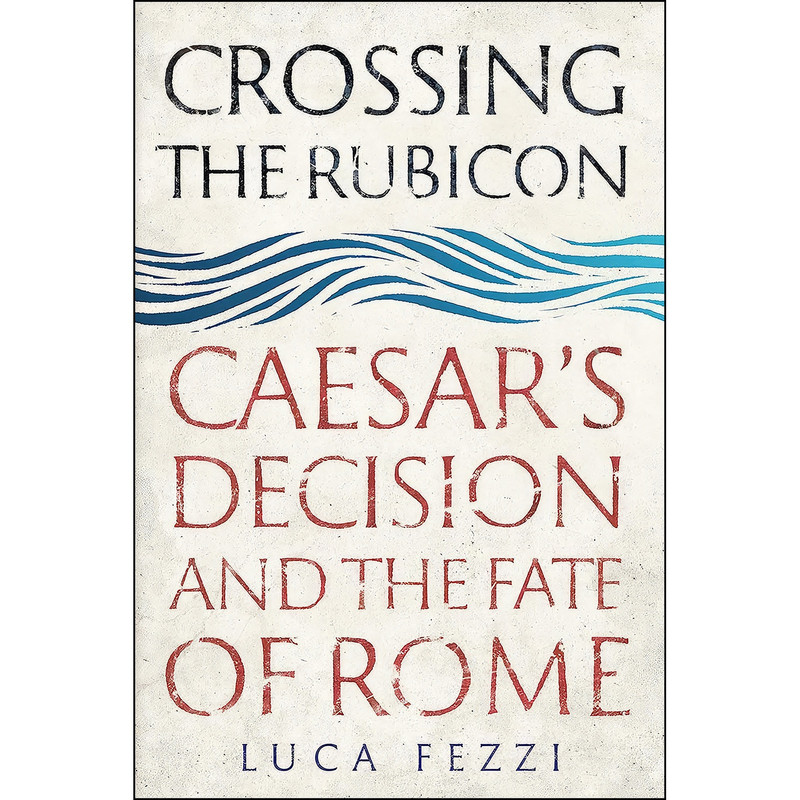 کتاب Crossing the Rubicon اثر Luca Fezzi انتشارات Yale University Press