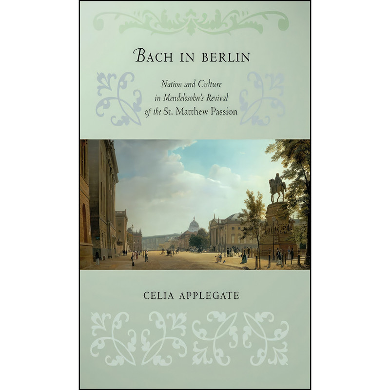 کتاب Bach in Berlin اثر Celia Applegate انتشارات Cornell University Press