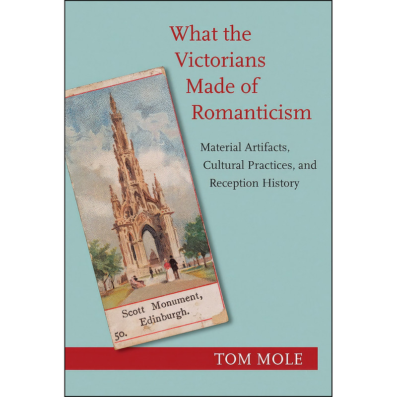 کتاب What the Victorians Made of Romanticism اثر Tom Mole انتشارات Princeton University Press