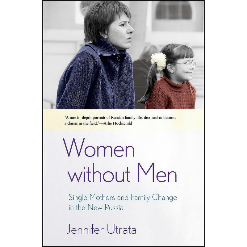 کتاب Women without Men اثر Jennifer Utrata انتشارات Cornell University Press