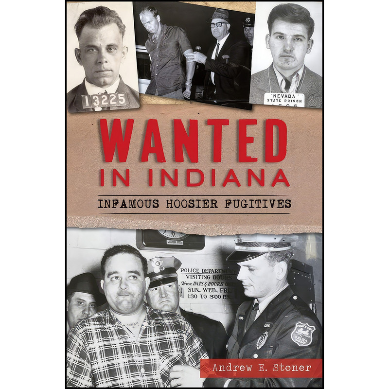 کتاب Wanted in Indiana اثر Andrew E. Stoner انتشارات The History Press