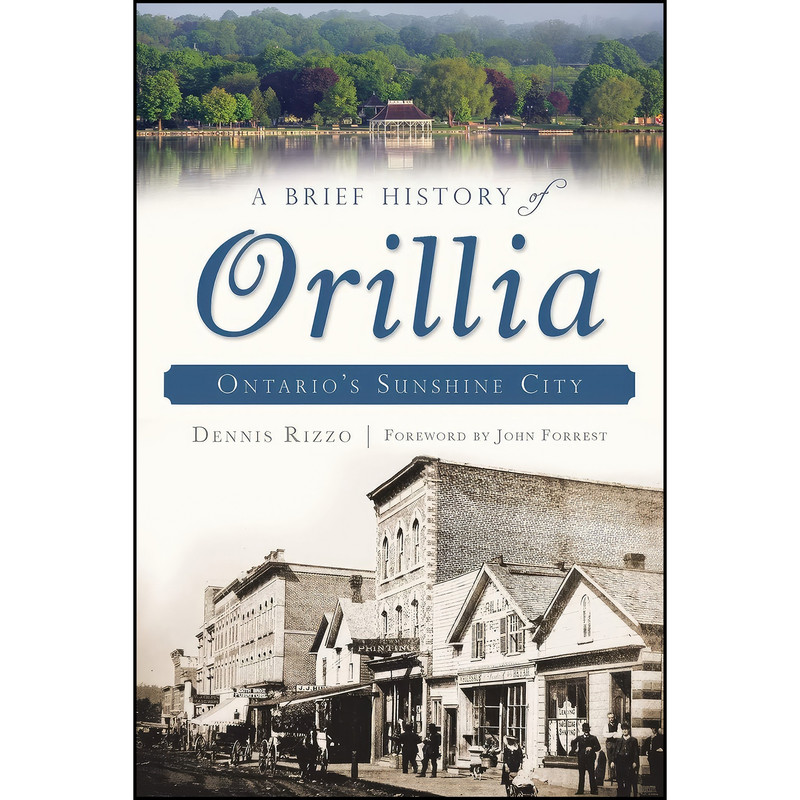 کتاب A Brief History of Orillia اثر Dennis Rizzo انتشارات The History Press