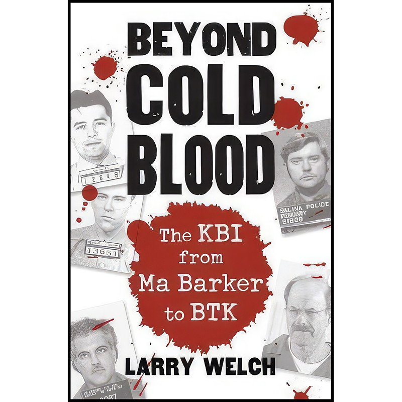 کتاب Beyond Cold Blood اثر Larry Welch انتشارات University Press of Kansas