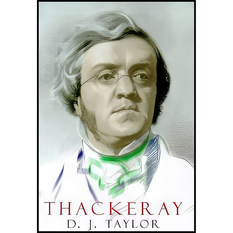 کتاب Thackeray اثر D. J. Taylor انتشارات Chatto Windus