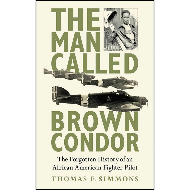 کتاب The Man Called Brown Condor اثر Thomas E. Simmons انتشارات Skyhorse