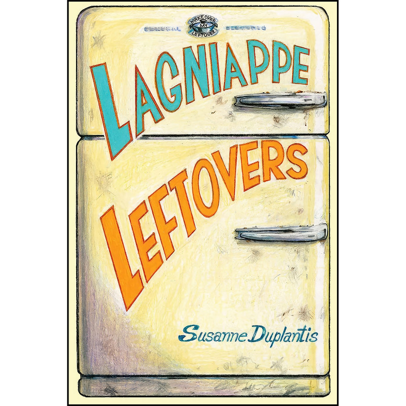 کتاب Lagniappe Leftovers اثر Susanne Duplantis انتشارات Pelican Publishing