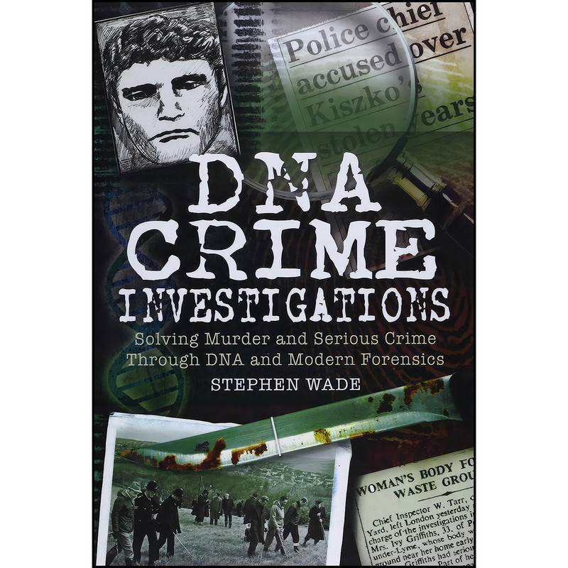 کتاب Dna Crime Investigations اثر Stephen Wade انتشارات WHARNCLIFFE BOOKS