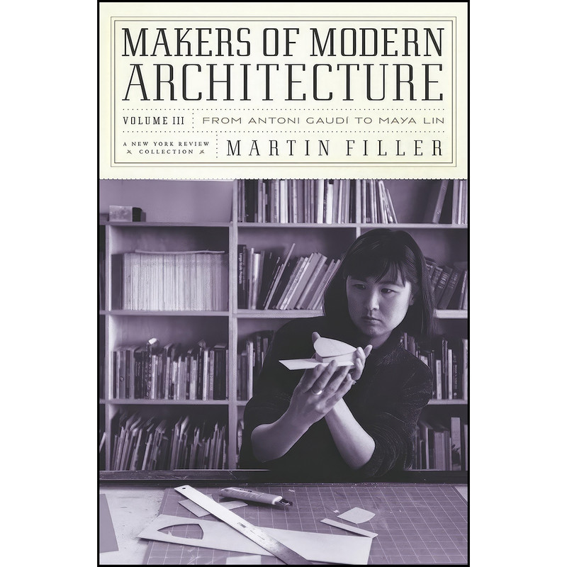 کتاب Makers of Modern Architecture, Volume III اثر Martin Filler انتشارات New York Review Books