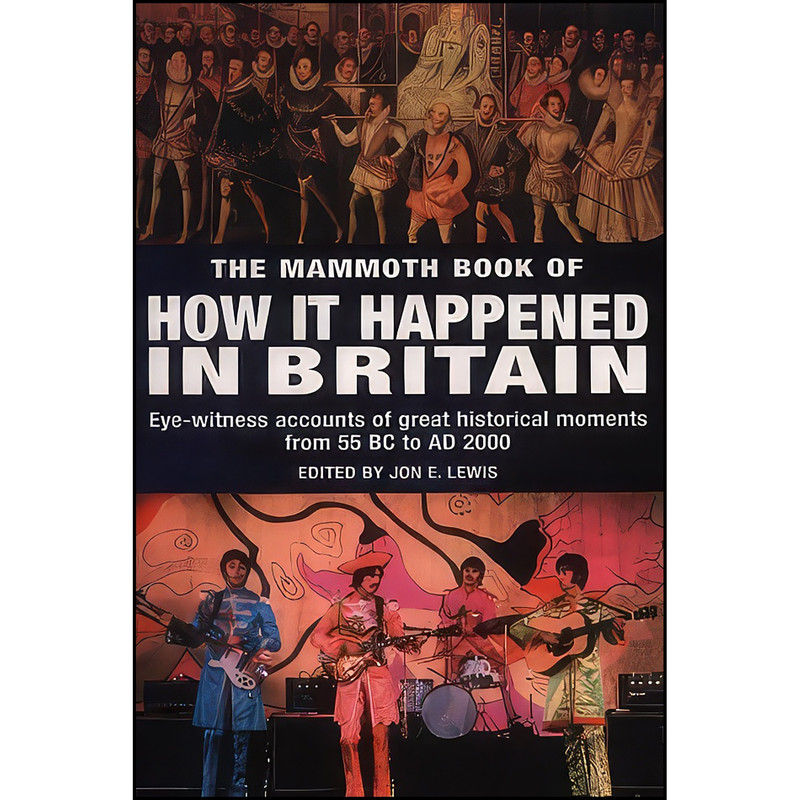 کتاب The Mammoth Book of How It Happened in Britain اثر Jon E. Lewis انتشارات Constable & Robinson Ltd