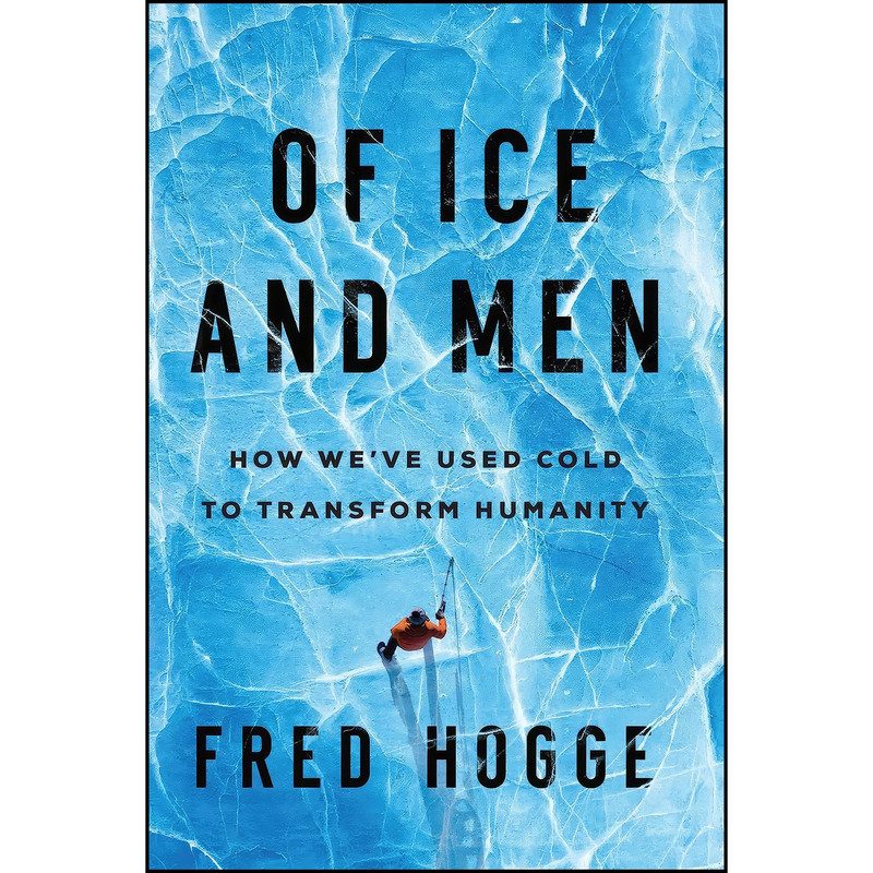 کتاب Of Ice and Men اثر Fred Hogge انتشارات Pegasus Books