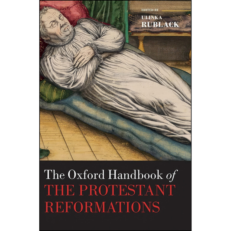 کتاب The Oxford Handbook of the Protestant Reformations  اثر Ulinka Rublack انتشارات Oxford University Press