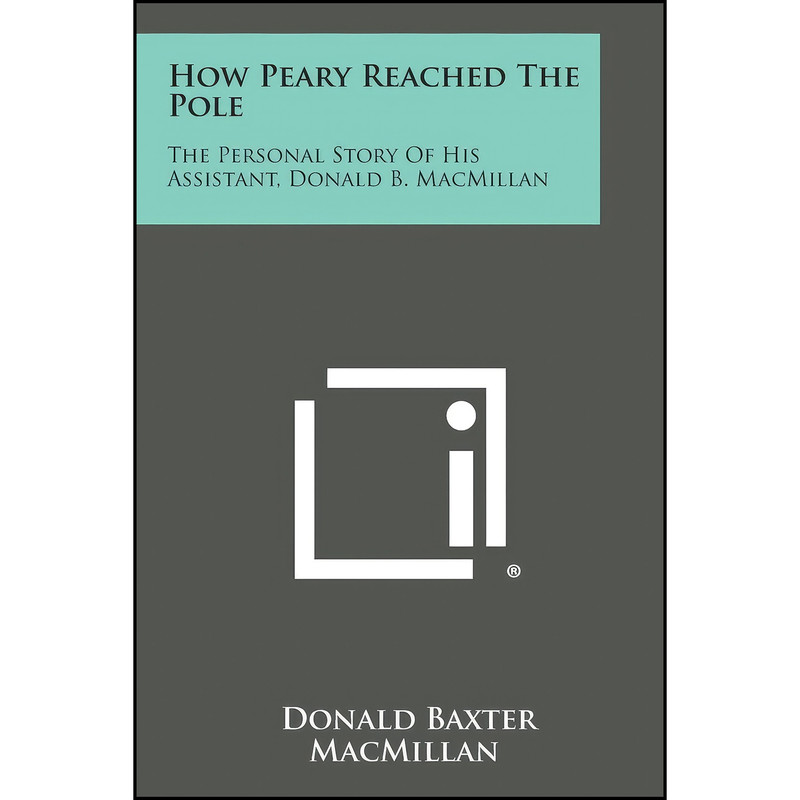 کتاب How Peary Reached the Pole اثر Donald Baxter MacMillan انتشارات Literary Licensing, LLC