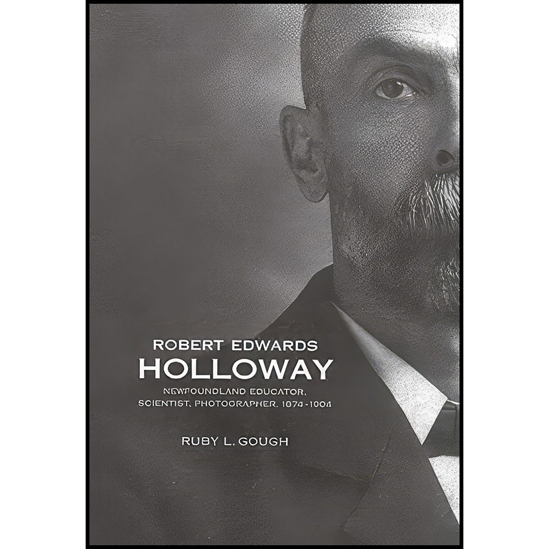 کتاب Robert Edwards Holloway اثر Ruby L. Gough انتشارات Les editions du Septentrion