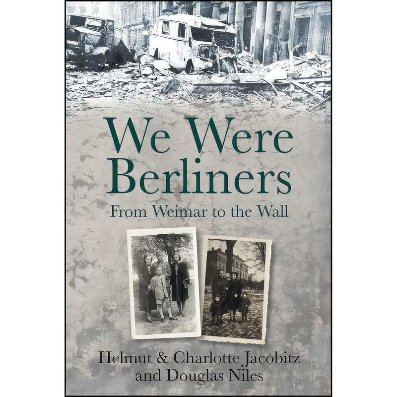کتاب We Were Berliners اثر جمعي از نويسندگان انتشارات The History Press