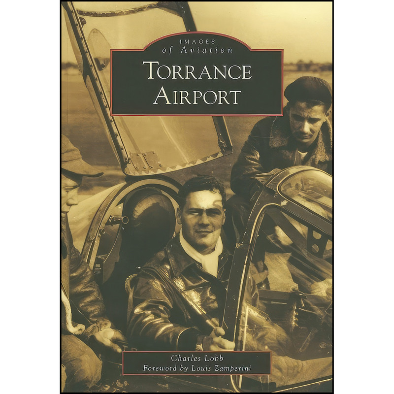 کتاب Torrance Airport  اثر Charles Lobb and Louis Zamperini انتشارات Arcadia Publishing
