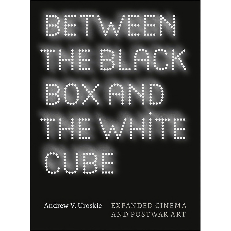 کتاب Between the Black Box and the White Cube اثر Andrew V. Uroskie انتشارات University of Chicago Press