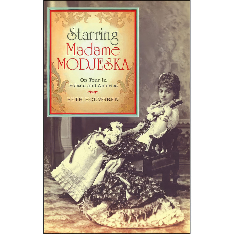 کتاب Starring Madame Modjeska اثر Beth Holmgren انتشارات Indiana University Press