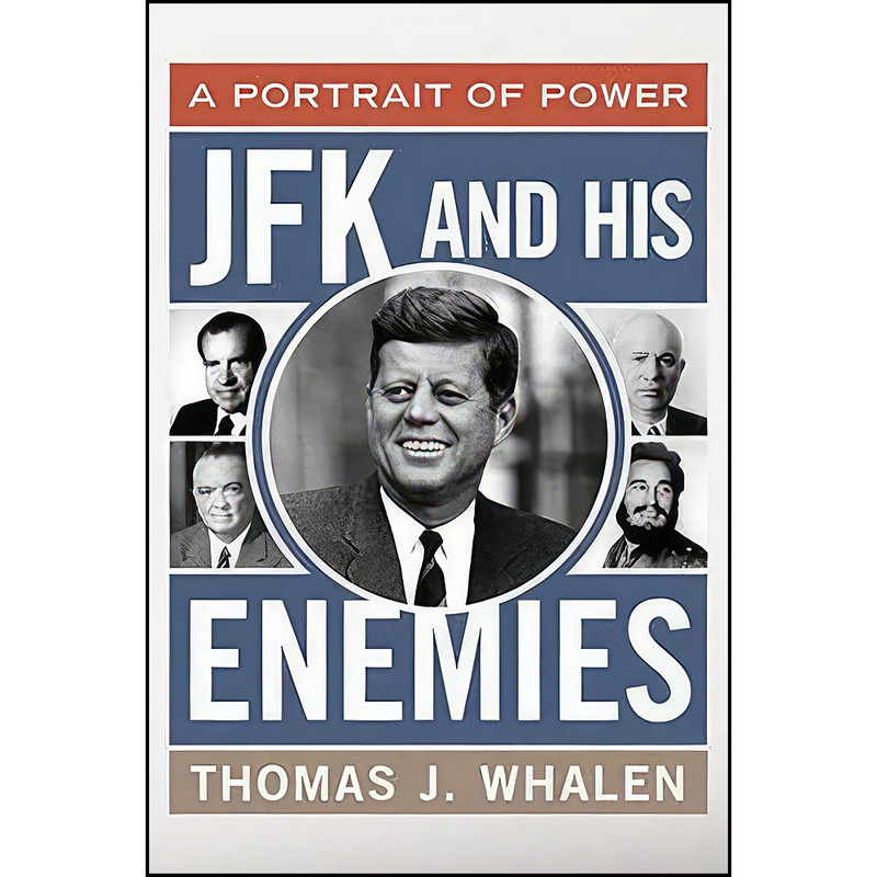 کتاب JFK and His Enemies اثر Thomas J. Whalen انتشارات Rowman Littlefield Publishers
