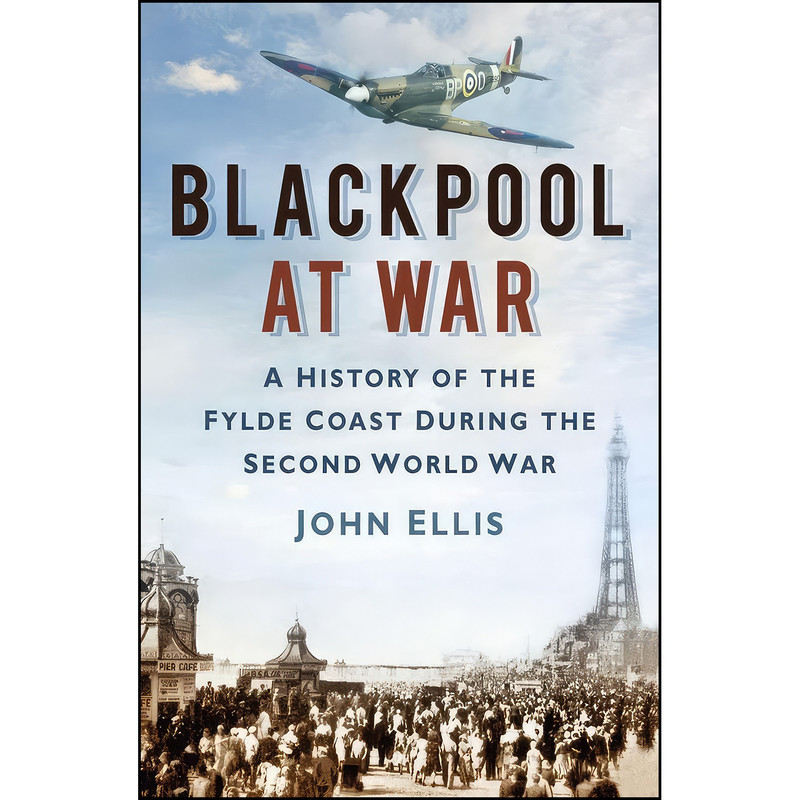 کتاب Blackpool at War اثر John Ellis انتشارات تازه ها