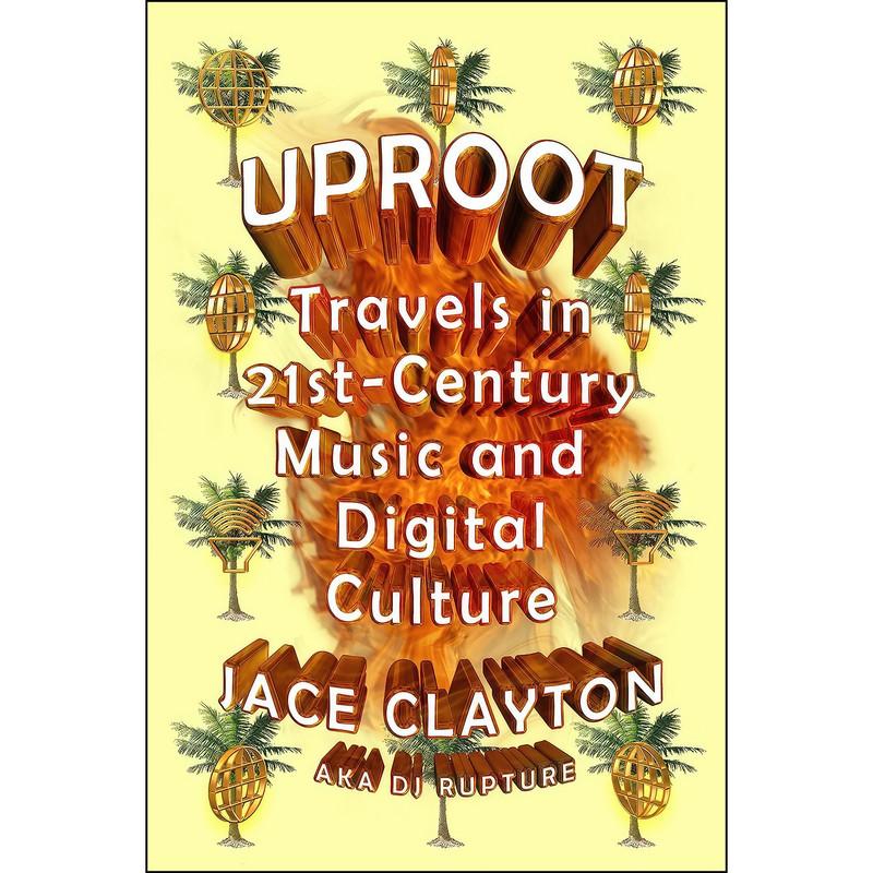 کتاب Uproot اثر Jace Clayton انتشارات FSG Originals
