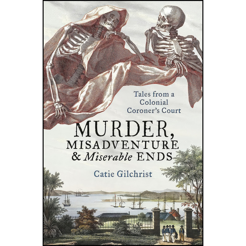 کتاب Murder, Misadventure and Miserable Ends اثر Dr Catie Gilchrist انتشارات HarperCollins