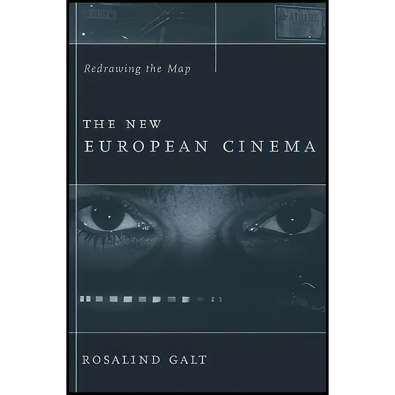 کتاب The New European Cinema اثر Rosalind Galt انتشارات Columbia University Press