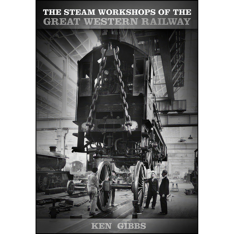 کتاب The Steam Workshops of the Great Western Railway اثر Ken Gibbs انتشارات تازه ها
