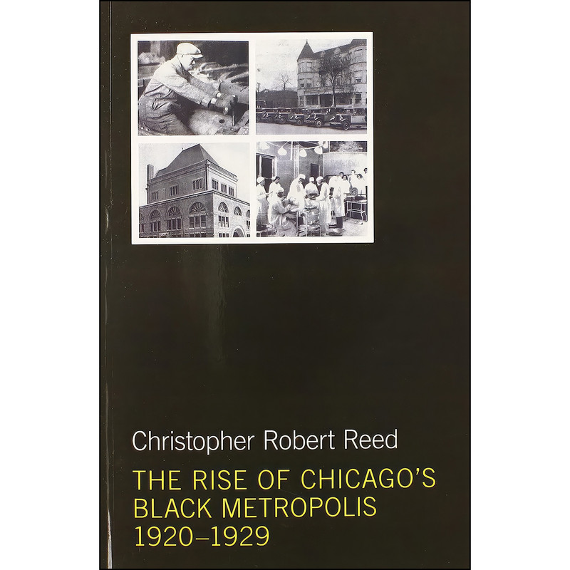 کتاب The Rise of Chicago's Black Metropolis, 1920-1929  اثر Christopher Robert Reed انتشارات University of Illinois Press