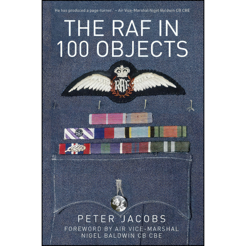 کتاب The RAF in 100 Objects اثر Peter Jacobs انتشارات The History Press
